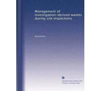 Management of investigation-derived wastes during site inspections