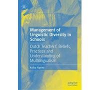Management of Linguistic Diversity in Schools: Dutch Teachers’ Beliefs, Practices and Understanding of Multilingualism