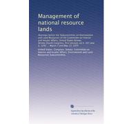 Management of national resource lands: Hearings before the Subcommittee on Environment and Land Resources of the Committee on Interior and Insular ... 507 and S. 1292 ... March 7 and May 15, 1975