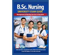Management of Nursing Services & Education: B.Sc. Nursing University Exam Guide Unit-wise Notes, Long Question Answers, MCQs & Exam-Oriented Content ... nursing b.sc nursing gnm anm m.sc nursing)