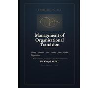Management of Organizational Transition: Theory, Practice, and Lessons from Global Corporations