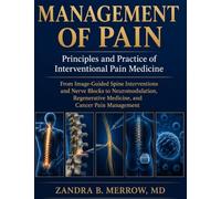 MANAGEMENT OF PAIN: Principles and Practice of Interventional Pain Medicine