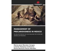 MANAGEMENT OF PRECARIOUSNESS IN MEXICO: AN ANALYSIS THROUGH THE YOUTH BUILDING THE FUTURE AND SOWING LIFE PROGRAMS