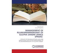MANAGEMENT OF RUJAKARMARMAKSHAT OF GULPHA SANDHI (ANKLE SPRAIN): EFFICACY OF KOLAKULATTHADI LEPA AND MANJISTHADI LEPA IN THE MANAGEMENT OF RUJAKARMARMAKSHAT OF GULPHA SANDHI