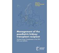 Management of the paediatric kidney transplant recipient: Working Groups Transplantation of the GPN, ESPN and the CERTAIN research network