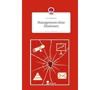 Management ohne Illusionen. Life is a Story - story.one