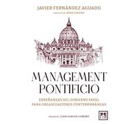 MANAGEMENT PONTIFICIO; ENSEÑANZAS DEL GOBIERNO PAPAL PARA ORGANIZACIONES CONTEMPORÁNEAS (Acción Empresarial)