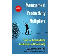 Management Productivity Multipliers: Tools for Accountability, Leadership, and Productivity