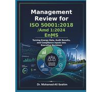 Management Review for ISO 50001:2018/Amd 1:2024 EnMS: Turning Energy Data, Audit Results, and Compliance Inputs into Executive Decisions: 8 (Series 1 ISO 50001 Mastery Series)