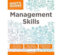 Management Skills: Easy-to-Follow Lessons on Effectively Managing People (Idiot's Guides)