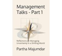 Management Talks - Part 1: Reflections on Managing Uncertainty in a Shifting World