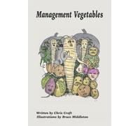 Management Vegetables: Useful management ideas illustrated in a memorable fashion