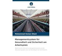 Managementsystem für Gesundheit und Sicherheit am Arbeitsplatz: Bewertung des Arbeitsschutzmanagementsystems und des Bewusstseinsgrades unter den Beschäftigten der Textilindustrie