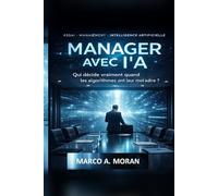 Manager avec l’IA: Qui décide vraiment quand les algorithmes ont leur mot à dire ? (Collection Architecte IA)