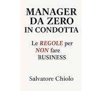 MANAGER DA ZERO IN CONDOTTA: Le REGOLE per NON fare BUSINESS