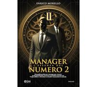 MANAGER: l'essenza del numero 2: Una guida pratica per manager per crescere professionalmente, lavorare in perfetta armonia con l’imprenditore e ... (Libri per imprenditori Engage/Book Boost)