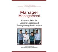 Manager Management: Practical Skills for Leading Leaders and Strengthening Performance (Leadership Development Pathway - Practical Skills Series)