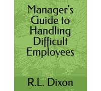 Manager's Guide to Handling Difficult Employees