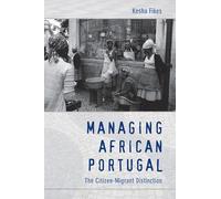 Managing African Portugal: The Citizen-Migrant Distinction (Objects/Histories)