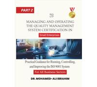 Managing and Operating the Quality Management System in Certification For All Business Sectors: Practical Guidance for Running, Controlling, and ... SMALL ENTERPRISES BOOKS FOR ALL BUSINESSES)