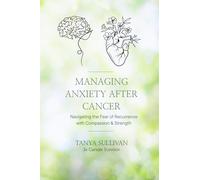 Managing Anxiety After Cancer: Navigating the Fear of Recurrence with Compassion and Strength