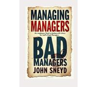 Managing Bad Managers: An employees Guild to dealing with stress for staff of bad Managers (Self Help And Self Work)