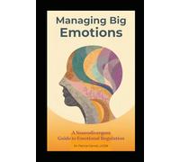 Managing Big Feelings: A Practical Guide for the Neurodivergent Brain