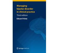 Managing Bipolar Disorder in Clinical Practice 3rd 2013 edition by Vieta, Eduard (2013) Paperback