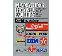 Managing Brand Equity: Capitalizing on the Value of a Brand Name