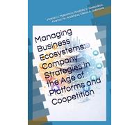 Managing Business Ecosystems: Company Strategies in the Age of Platforms and Co-opetition