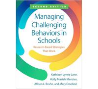 Managing Challenging Behaviors in Schools, Second Edition: Research-Based Strategies that Work