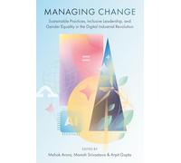 Managing Change: Sustainable Practices, Inclusive Leadership, and Gender Equality in the Digital Industrial Revolution