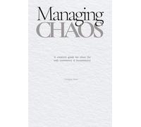 Managing Chaos: A creative's guide for when the only consistency is inconsistency: 1 (Field Notes)