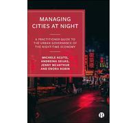 Managing Cities at Night: A Practitioner Guide to the Urban Governance of the Night-Time Economy
