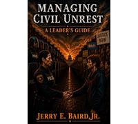 Managing Civil Unrest: "A Leader's Guide"