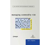 Managing Commodity Risk: Using Commodity Futures and Options (Institute of Internal Auditors Risk Management Series)
