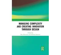 Managing Complexity and Creating Innovation through Design