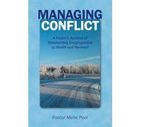 Managing Conflict: A Pastor's Account of Shepherding Congregations to Health and Renewal