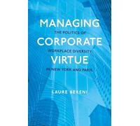 Managing Corporate Virtue: The Politics of Workplace Diversity in New York and Paris