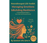 Managing Emotions and Building Resilience: Neurodivergent Life Toolkit - Book 2 (The Neurodivergent Life Series)