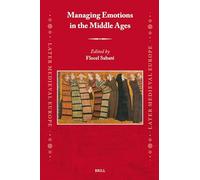 Managing Emotions in the Middle Ages: 26 (Later Medieval Europe)