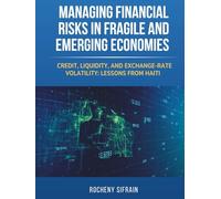Managing Financial Risks in Fragile and Emerging Economies: Credit, Liquidity, and Exchange-Rate Volatility: Lessons from Haiti