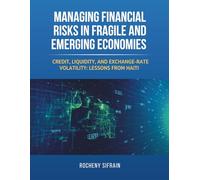 Managing Financial Risks in Fragile and Emerging Economies: Credit, Liquidity, and Exchange-Rate Volatility: Lessons from Haiti