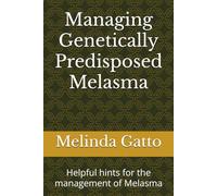 Managing Genetically Predisposed Melasma: Helpful hints for the management of Melasma