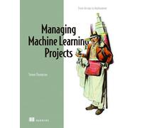 Managing Machine Learning Projects: From Design to Deployment