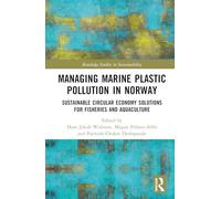 Managing Marine Plastic Pollution in Norway: Sustainable Circular Economy Solutions for Fisheries and Aquaculture (Routledge Studies in Sustainability)