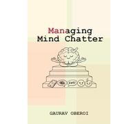 MANAGING MIND CHATTER: The Science and Daily Practices of Inner Calm