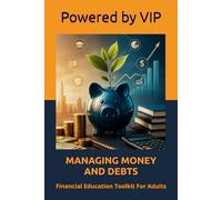 MANAGING MONEY AND DEBTS: Financial Education Toolkit For Adults (Self-Help & Motivation Books with High Interesting Content)
