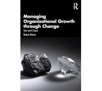 Managing Organizational Growth and Development through Change: Text and Cases