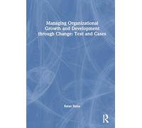 Managing Organizational Growth and Development through Change: Text and Cases